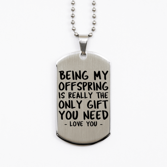 Funny Offspring Silver Dog Tag Necklace, Being My Offspring Is Really the Only Gift You Need, Best Birthday Gifts for Offspring