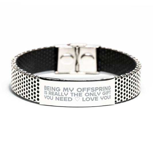 Funny Offspring Stainless Steel Bracelet, Being My Offspring Is Really the Only Gift You Need, Best Birthday Gifts for Offspring