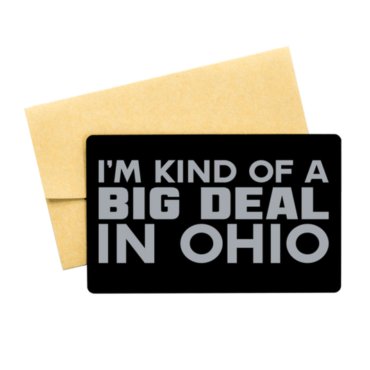 Funny Ohio Engraved Aluminum Card, I'm Kind of a Big Deal in Ohio, Best Birthday Gifts for Family and Friends