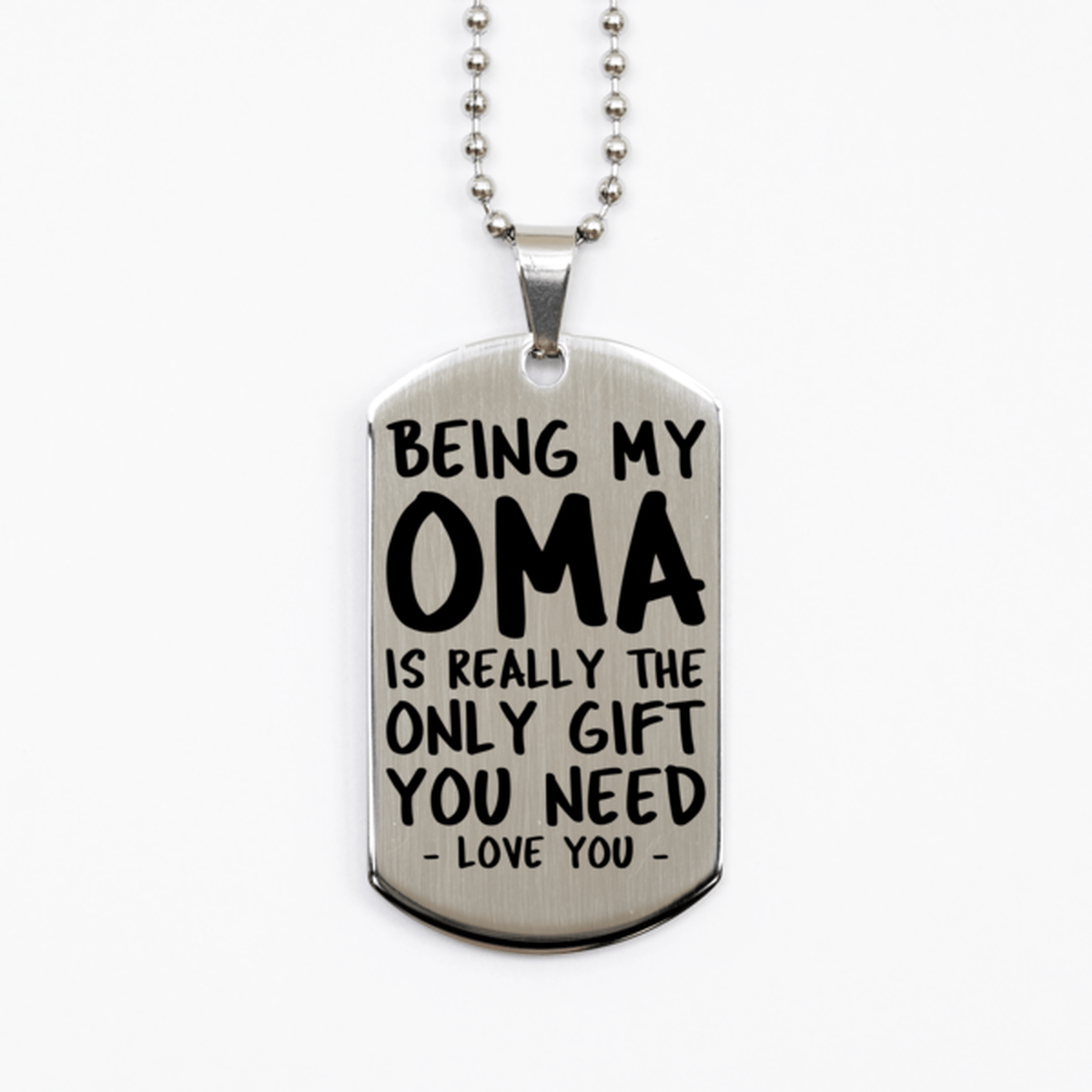 Funny Oma Silver Dog Tag Necklace, Being My Oma Is Really the Only Gift You Need, Best Birthday Gifts for Oma