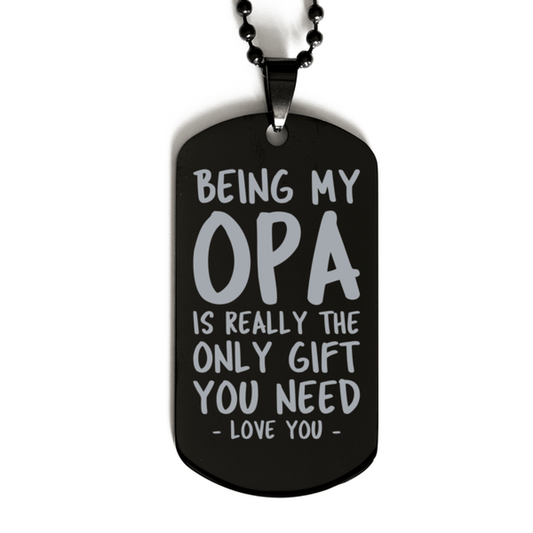 Funny Opa Black Dog Tag Necklace, Being My Opa Is Really the Only Gift You Need, Best Birthday Gifts for Opa