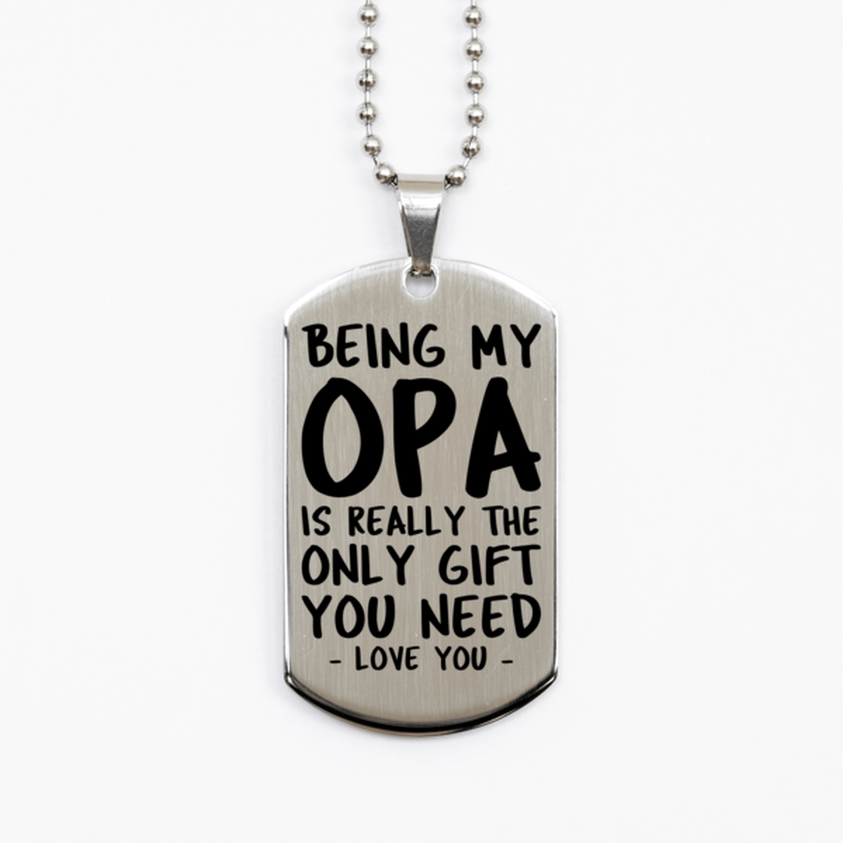 Funny Opa Silver Dog Tag Necklace, Being My Opa Is Really the Only Gift You Need, Best Birthday Gifts for Opa