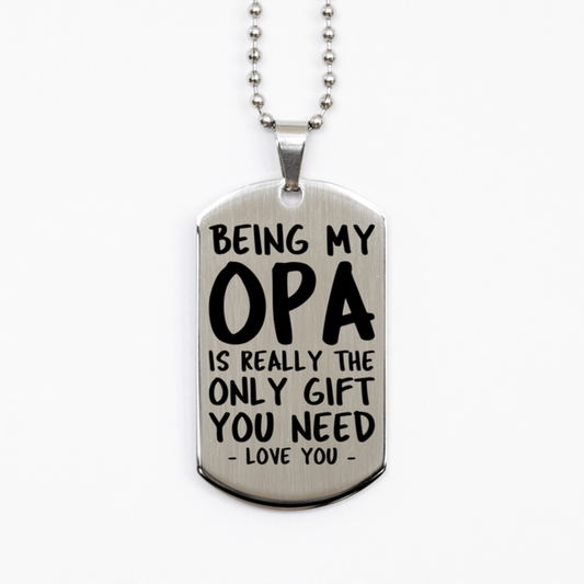Funny Opa Silver Dog Tag Necklace, Being My Opa Is Really the Only Gift You Need, Best Birthday Gifts for Opa