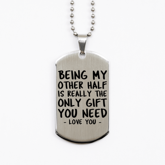 Funny Other Half Silver Dog Tag Necklace, Being My Other Half Is Really the Only Gift You Need, Best Birthday Gifts for Other Half