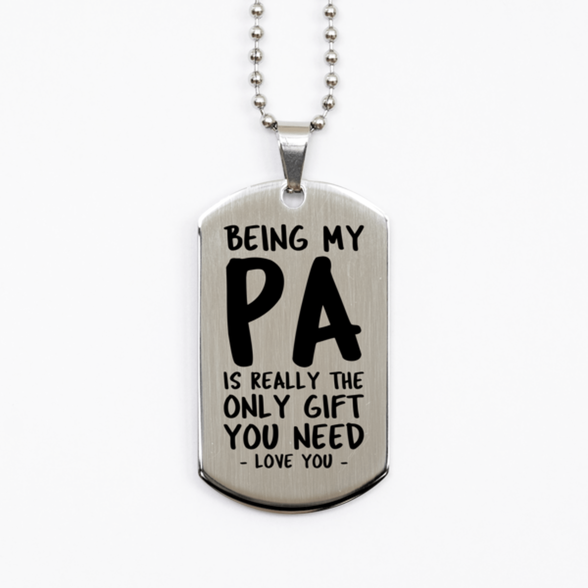 Funny Pa Silver Dog Tag Necklace, Being My Pa Is Really the Only Gift You Need, Best Birthday Gifts for Pa