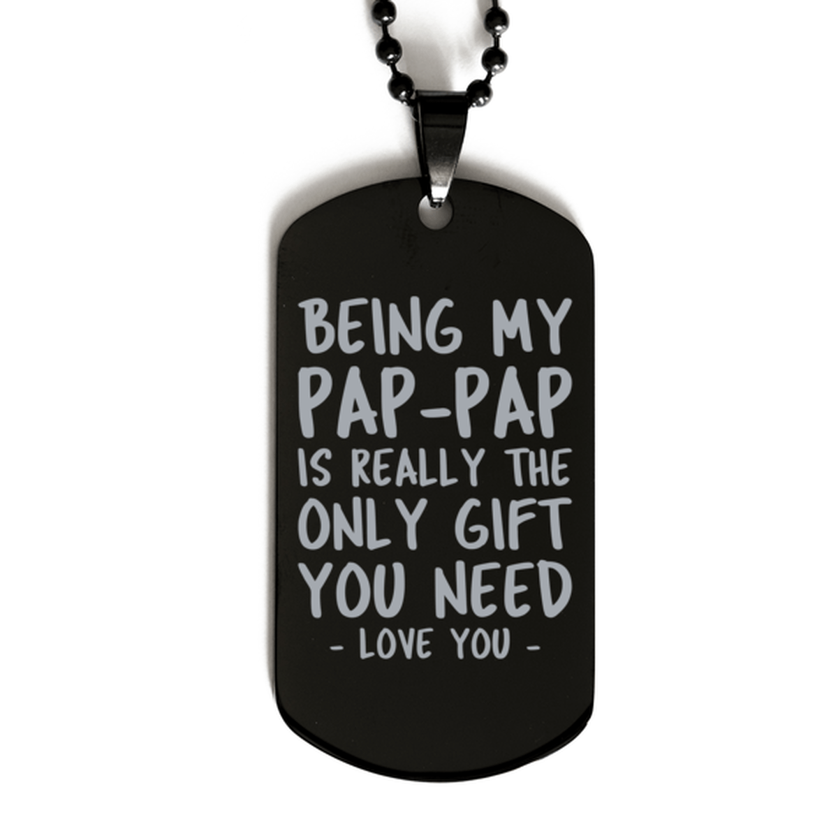 Funny Pap-pap Black Dog Tag Necklace, Being My Pap-pap Is Really the Only Gift You Need, Best Birthday Gifts for Pap-pap