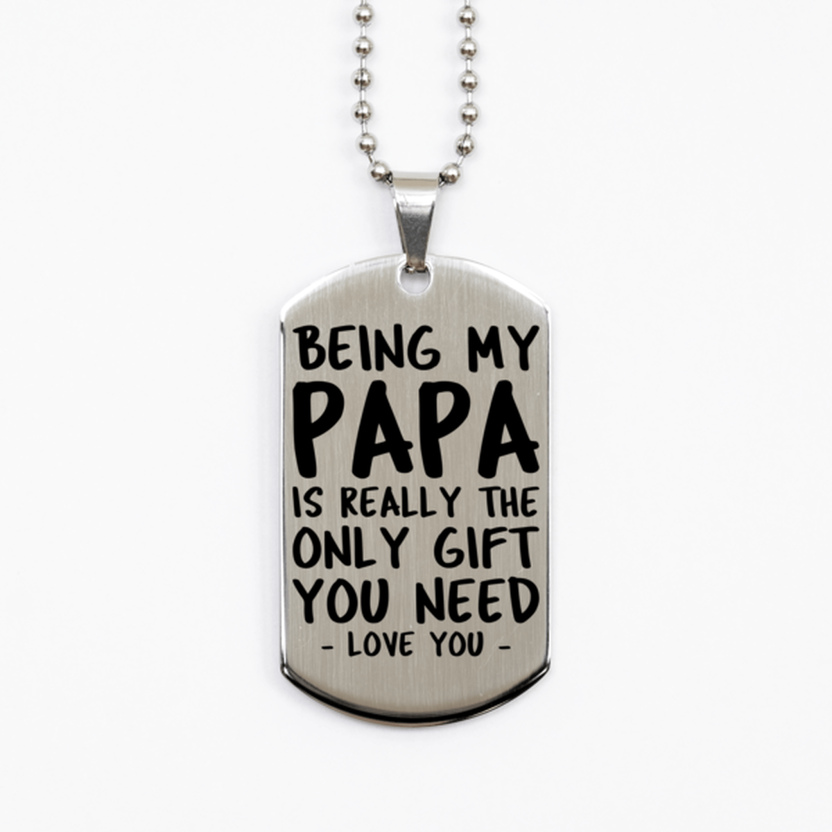 Funny Papa Silver Dog Tag Necklace, Being My Papa Is Really the Only Gift You Need, Best Birthday Gifts for Papa