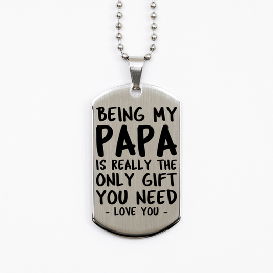 Funny Papa Silver Dog Tag Necklace, Being My Papa Is Really the Only Gift You Need, Best Birthday Gifts for Papa