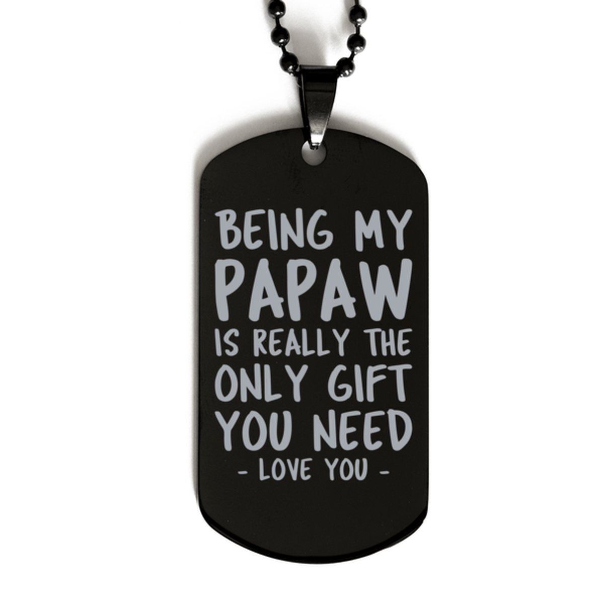 Funny Papaw Black Dog Tag Necklace, Being My Papaw Is Really the Only Gift You Need, Best Birthday Gifts for Papaw