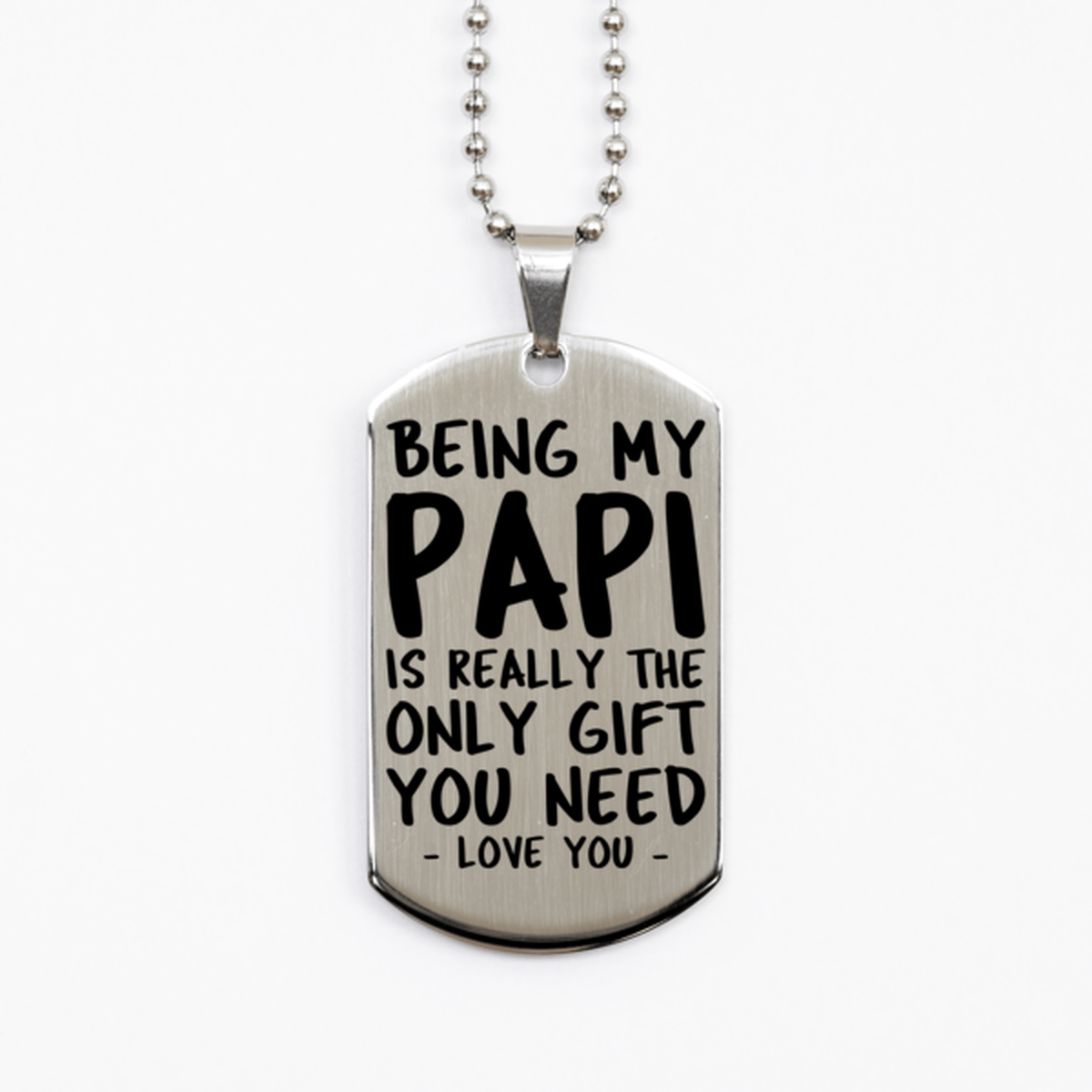 Funny Papi Silver Dog Tag Necklace, Being My Papi Is Really the Only Gift You Need, Best Birthday Gifts for Papi