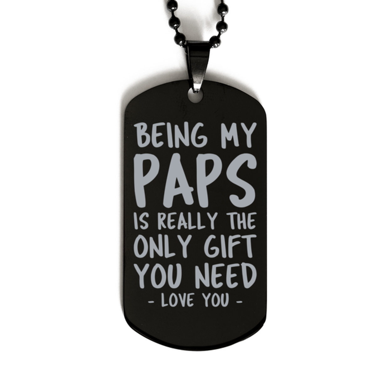 Funny Paps Black Dog Tag Necklace, Being My Paps Is Really the Only Gift You Need, Best Birthday Gifts for Paps