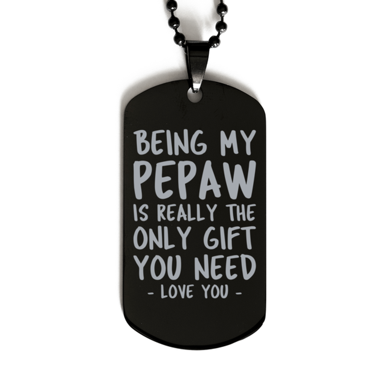 Funny Pepaw Black Dog Tag Necklace, Being My Pepaw Is Really the Only Gift You Need, Best Birthday Gifts for Pepaw