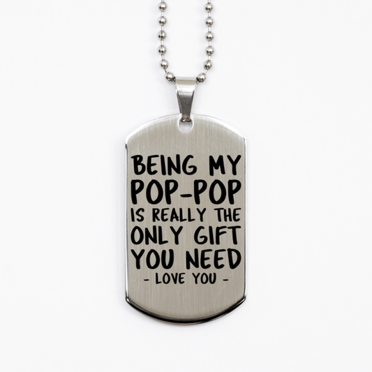 Funny Pop-pop Silver Dog Tag Necklace, Being My Pop-pop Is Really the Only Gift You Need, Best Birthday Gifts for Pop-pop