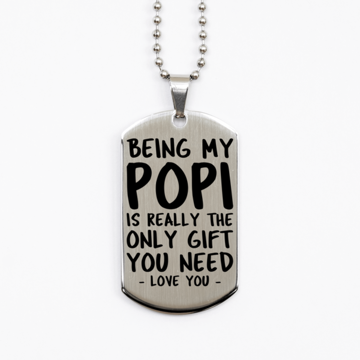 Funny Popi Silver Dog Tag Necklace, Being My Popi Is Really the Only Gift You Need, Best Birthday Gifts for Popi