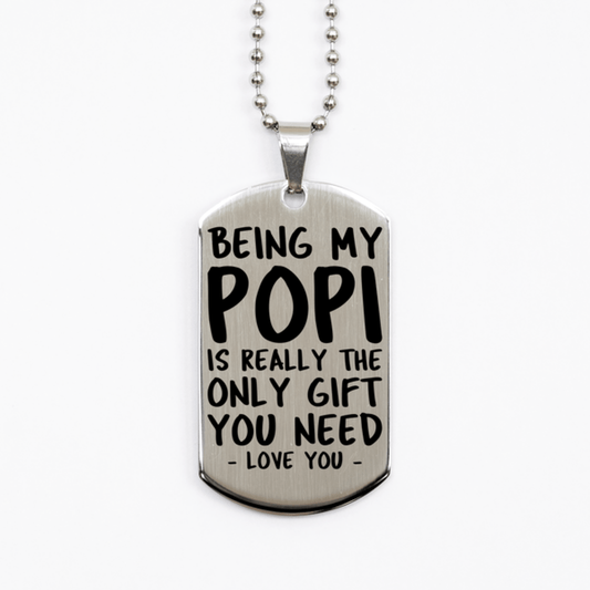 Funny Popi Silver Dog Tag Necklace, Being My Popi Is Really the Only Gift You Need, Best Birthday Gifts for Popi