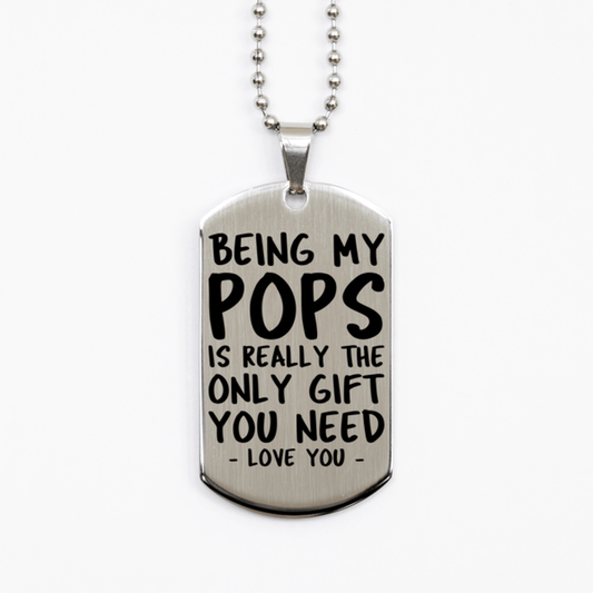 Funny Pops Silver Dog Tag Necklace, Being My Pops Is Really the Only Gift You Need, Best Birthday Gifts for Pops