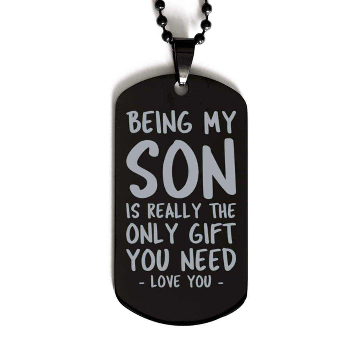 Funny Son Black Dog Tag Necklace, Being My Son Is Really the Only Gift You Need, Best Birthday Gifts for Son