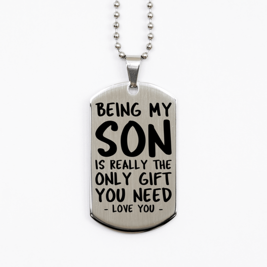 Funny Son Silver Dog Tag Necklace, Being My Son Is Really the Only Gift You Need, Best Birthday Gifts for Son