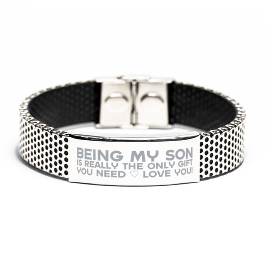 Funny Son Stainless Steel Bracelet, Being My Son Is Really the Only Gift You Need, Best Birthday Gifts for Son