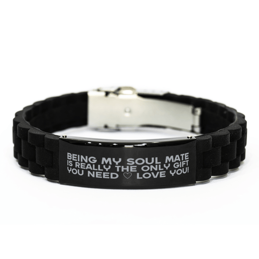 Funny Soul Mate Bracelet, Being My Soul Mate Is Really the Only Gift You Need, Best Birthday Gifts for Soul Mate