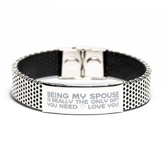 Funny Spouse Stainless Steel Bracelet, Being My Spouse Is Really the Only Gift You Need, Best Birthday Gifts for Spouse