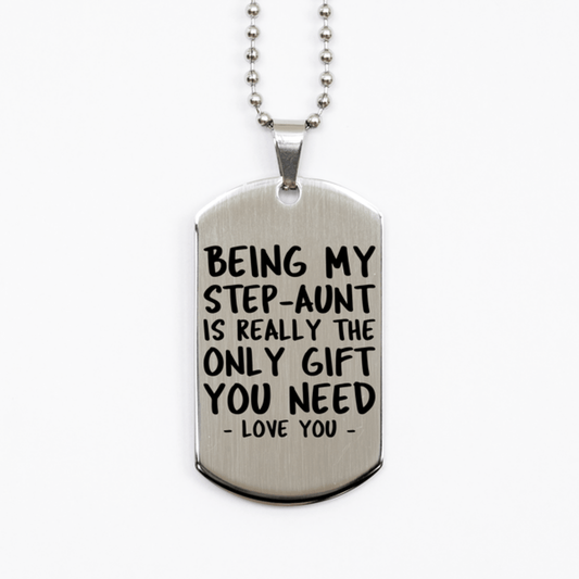 Funny Step-aunt Silver Dog Tag Necklace, Being My Step-aunt Is Really the Only Gift You Need, Best Birthday Gifts for Step-aunt