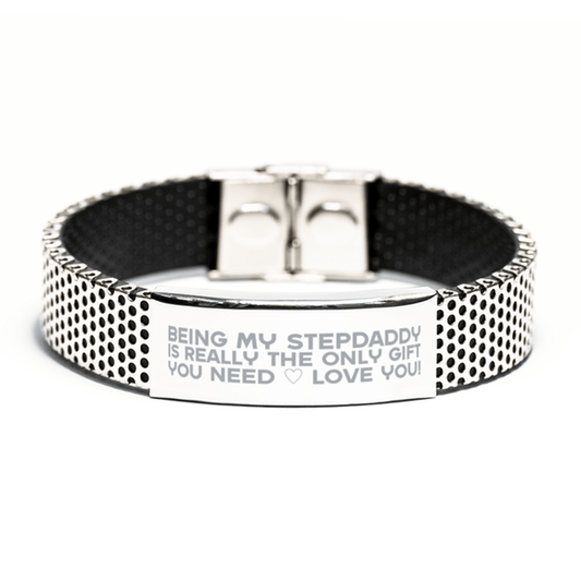 Funny Stepdaddy Stainless Steel Bracelet, Being My Stepdaddy Is Really the Only Gift You Need, Best Birthday Gifts for Stepdaddy