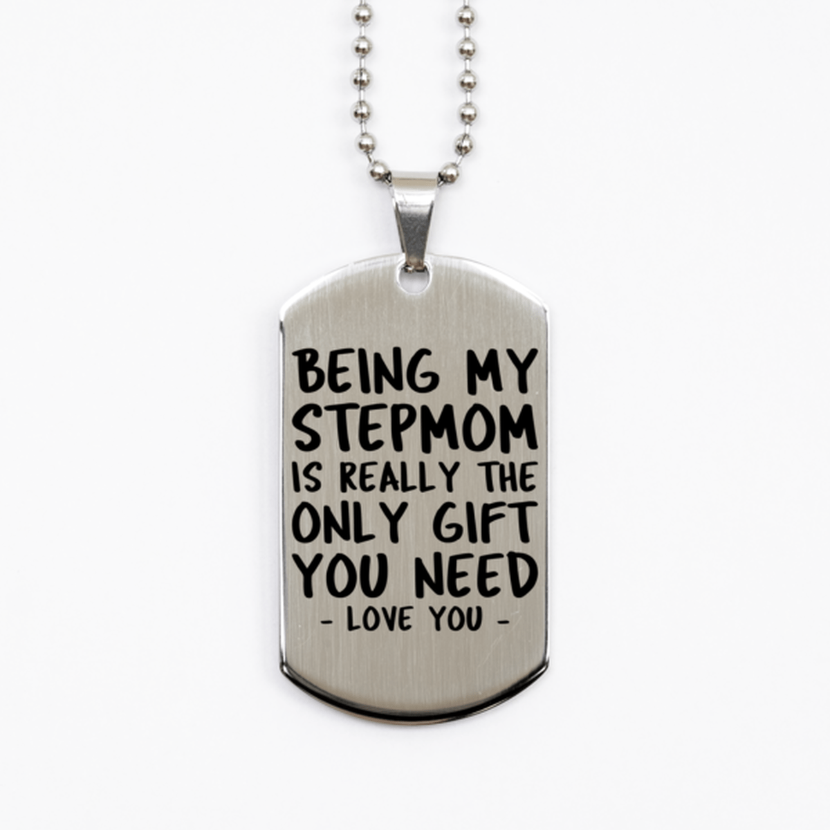 Funny Stepmom Silver Dog Tag Necklace, Being My Stepmom Is Really the Only Gift You Need, Best Birthday Gifts for Stepmom