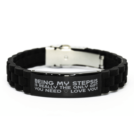 Funny Stepsis Bracelet, Being My Stepsis Is Really the Only Gift You Need, Best Birthday Gifts for Stepsis