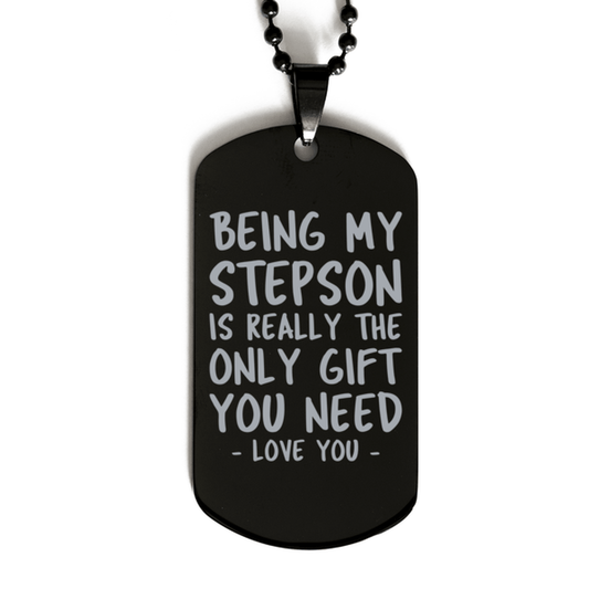 Funny Stepson Black Dog Tag Necklace, Being My Stepson Is Really the Only Gift You Need, Best Birthday Gifts for Stepson