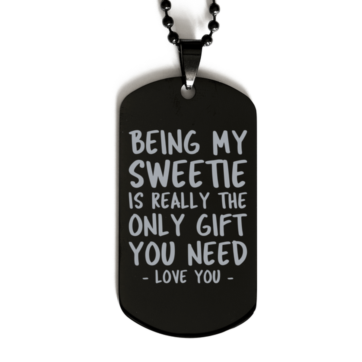 Funny Sweetie Black Dog Tag Necklace, Being My Sweetie Is Really the Only Gift You Need, Best Birthday Gifts for Sweetie