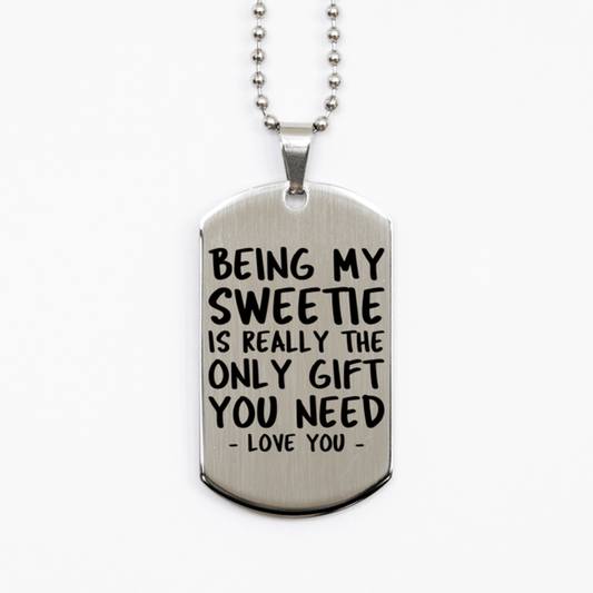 Funny Sweetie Silver Dog Tag Necklace, Being My Sweetie Is Really the Only Gift You Need, Best Birthday Gifts for Sweetie