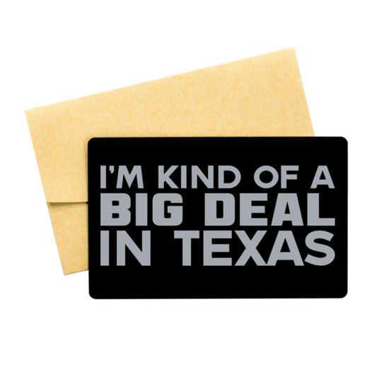 Funny Texas Engraved Aluminum Card, I'm Kind of a Big Deal in Texas, Best Birthday Gifts for Family and Friends