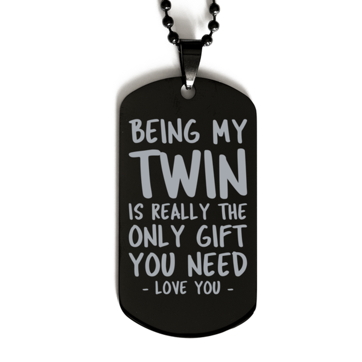 Funny Twin Black Dog Tag Necklace, Being My Twin Is Really the Only Gift You Need, Best Birthday Gifts for Twin