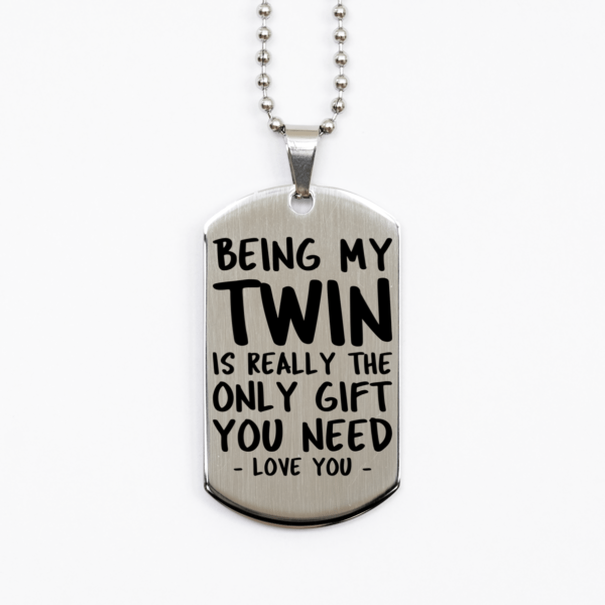 Funny Twin Silver Dog Tag Necklace, Being My Twin Is Really the Only Gift You Need, Best Birthday Gifts for Twin