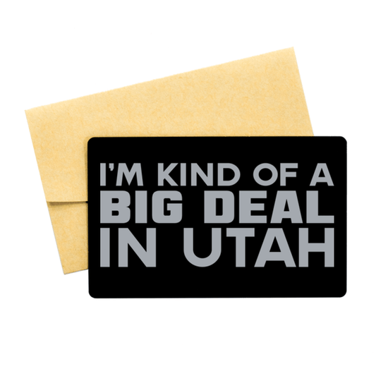 Funny Utah Engraved Aluminum Card, I'm Kind of a Big Deal in Utah, Best Birthday Gifts for Family and Friends