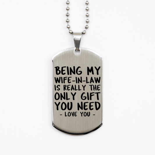Funny Wife-in-law Silver Dog Tag Necklace, Being My Wife-in-law Is Really the Only Gift You Need, Best Birthday Gifts for Wife-in-law