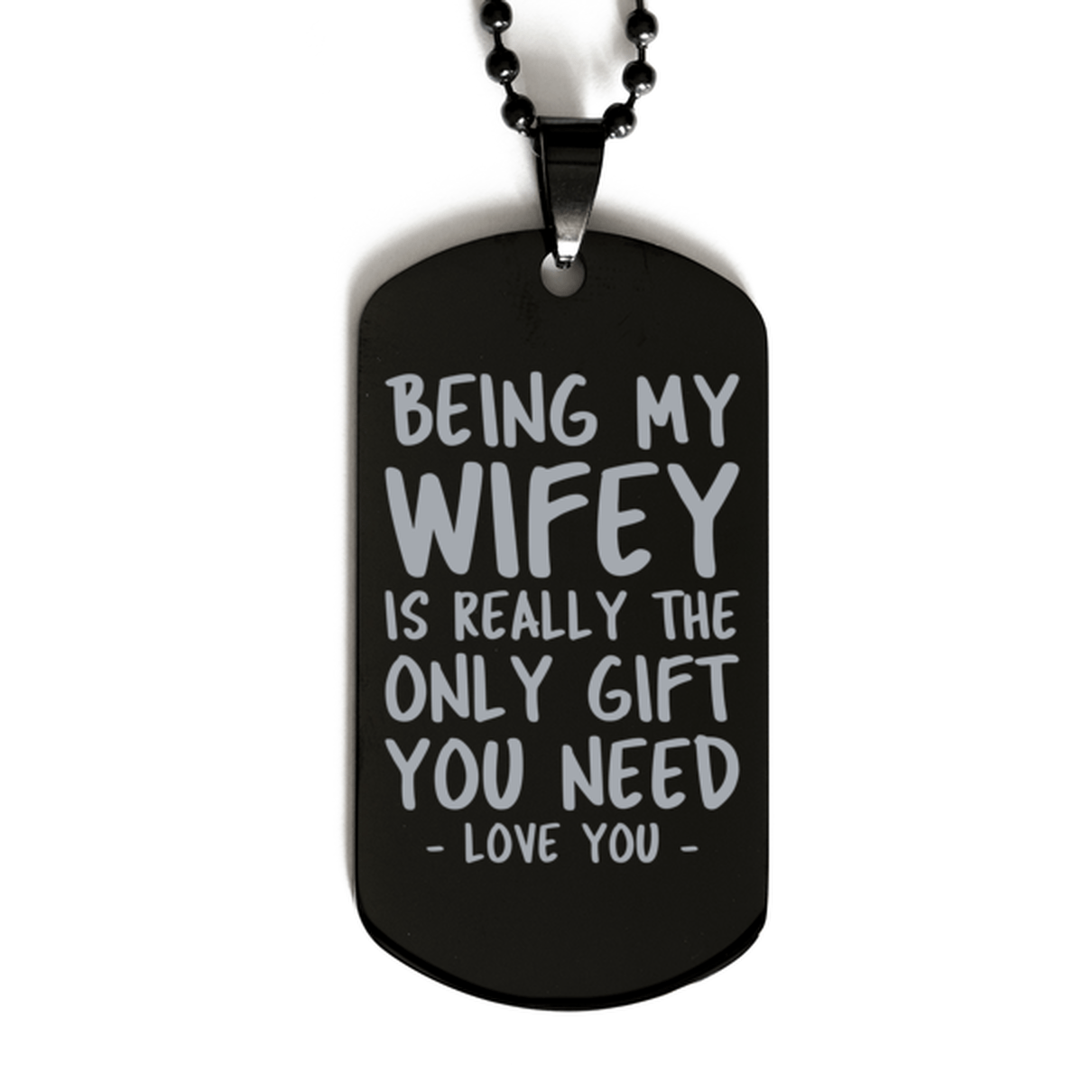 Funny Wifey Black Dog Tag Necklace, Being My Wifey Is Really the Only Gift You Need, Best Birthday Gifts for Wifey