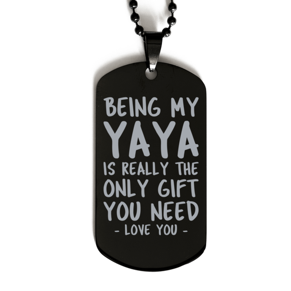Funny Yaya Black Dog Tag Necklace, Being My Yaya Is Really the Only Gift You Need, Best Birthday Gifts for Yaya