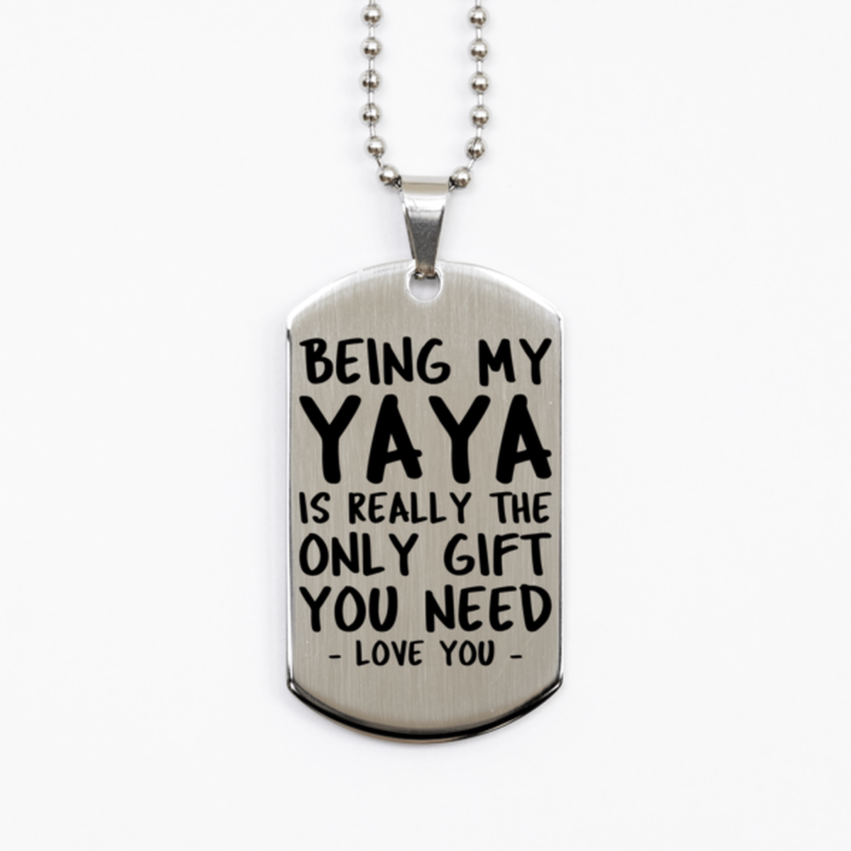 Funny Yaya Silver Dog Tag Necklace, Being My Yaya Is Really the Only Gift You Need, Best Birthday Gifts for Yaya