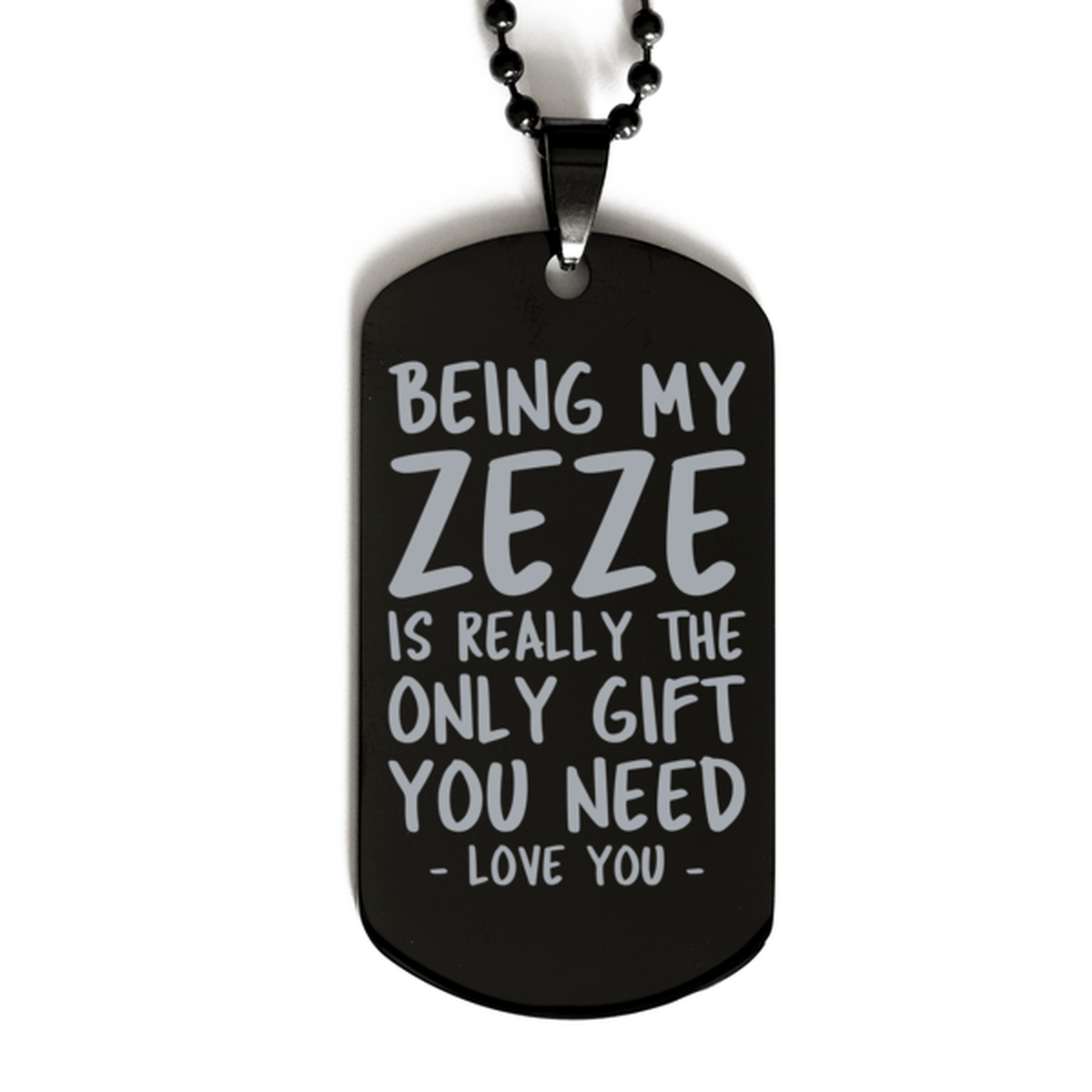 Funny Zeze Black Dog Tag Necklace, Being My Zeze Is Really the Only Gift You Need, Best Birthday Gifts for Zeze