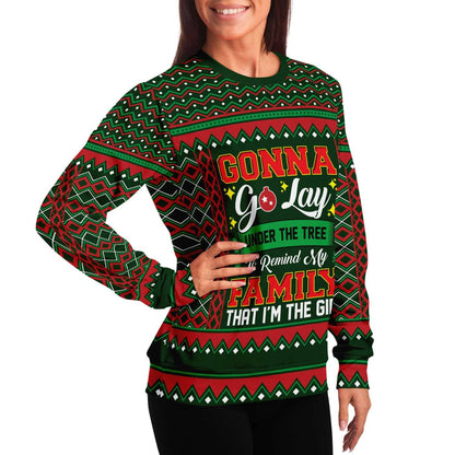 Gonna Lay Under the Tree to Remind My Family I'm the Gift - Funny Ugly Chrsitmas Sweater (Sweatshirt)