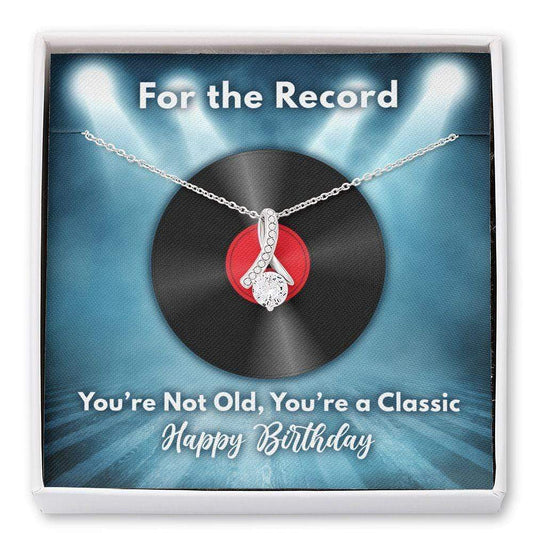 Happy Birthday Necklace - For the Record, You're Not Old You're a Classic - Birthday Gift for Friends and Family Standard Box