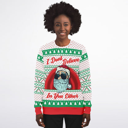 I Don't Believe in You Either - Funny Santa Ugly Christmas Sweater (Sweatshirt)