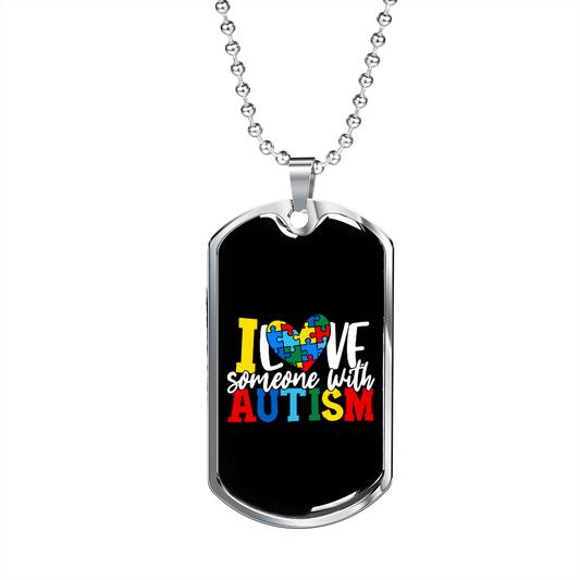 I Love Someone With Autism - Autism Awareness Dog Tag Necklace Military Chain (Silver) / No