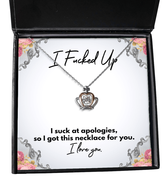 I'm Sorry Gift - I Fucked Up - Crown Necklace for Apology - Jewelry Gift for Groveling