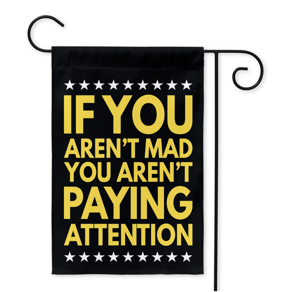 If You Aren't Mad You Aren't Paying Attention (Yard Flags) Funny Gift For Anti Biden, Biden Sucks, Republican Double / 12x18 inch