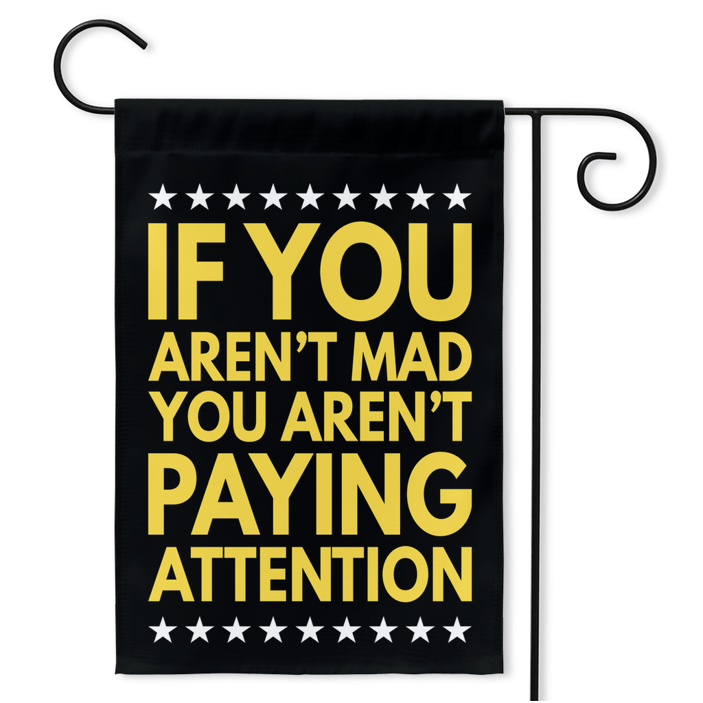 If You Aren't Mad You Aren't Paying Attention (Yard Flags) Funny Gift For Anti Biden, Biden Sucks, Republican Double / 18.325x27 inch