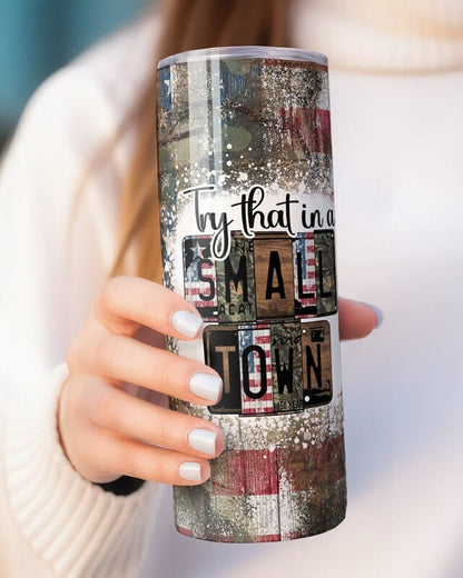 Personalized Try That in a Small Town Tumbler, Custom Gift for Country Music Lovers, Personalized Country Girl Travel Cup, Country Pride