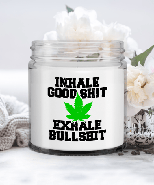 Inhale Good Shit Exhale Bullshit, Funny Marijuana Candles for Friends, Funny Weed Gift for Her Candle